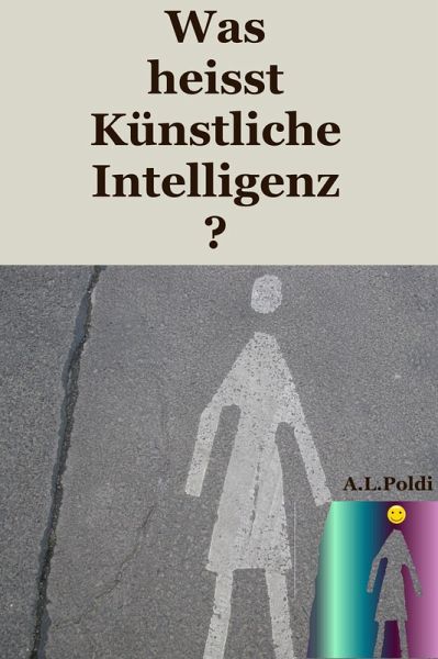 Was heisst Künstliche Intelligenz? (eBook, ePUB) Was heisst Künstliche Intelligenz? (eBook, ePUB)