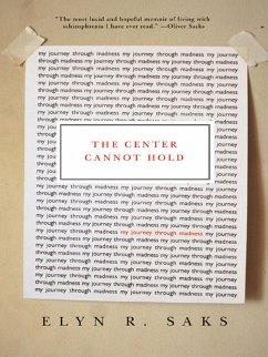 The Center Cannot Hold (eBook, ePUB) - Saks, Elyn R.