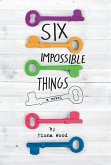 Six Impossible Things (eBook, ePUB)