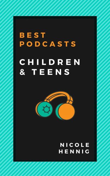 Best Podcasts: Children and Teens (eBook, ePUB)