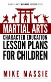 Martial Arts Character Education Lesson Plans for Children (Martial Arts Business Success Steps, #4) (eBook, ePUB)
