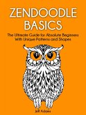 Zendoodle Basics: The Ultimate Guide for Absolute Beginners With Unique Patterns and Shapes (eBook, ePUB)