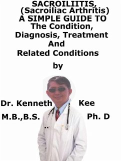 Cover Sacroliitis (Sacroiliac Arthritis), A Simple Guide To The Condition, Diagnosis, Treatment And Related Conditions (eBook, ePUB)