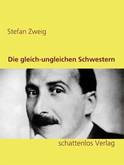 Die gleich-ungleichen Schwestern (eBook, ePUB) - Zweig, Stefan