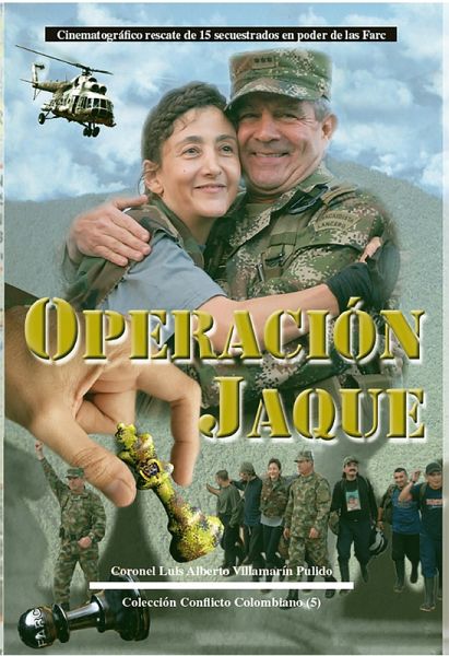 Operación Jaque-Cinematográfico rescate de 15 secuestrados en poder de las Farc (Conflicto armado en Colombia, #17) (eBook, ePUB) Operación Jaque-Cinematográfico rescate de 15 secuestrados en poder de las Farc (Conflicto armado en Colombia, #17) (eBook, ePUB)