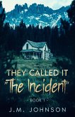 They Called it "The Incident" (eBook, ePUB) They Called it "The Incident" (eBook, ePUB)