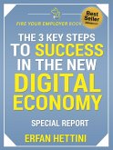 The 3 Key Steps to Success in the New Digital Economy (Fire Your Employer Book Series, #1) (eBook, ePUB)