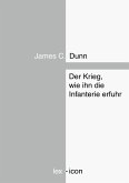 Der Krieg, wie ihn die Infanterie erfuhr (eBook, ePUB) Der Krieg, wie ihn die Infanterie erfuhr (eBook, ePUB)