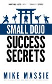 Small Dojo Success Secrets (Martial Arts Business Success Steps, #1) (eBook, ePUB)