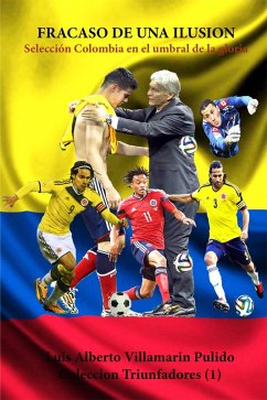 Cover Fracaso de una ilusión, Selección Colombia en el umbral de la gloria (Historia de Colombia, #118) (eBook, ePUB)