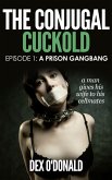 The Conjugal Cuckold: A Prison Gangbang (eBook, ePUB) The Conjugal Cuckold: A Prison Gangbang (eBook, ePUB)
