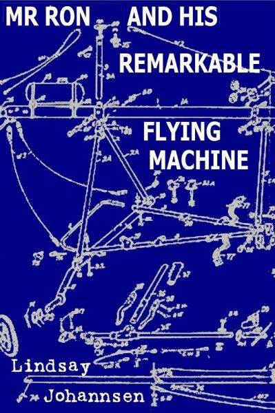 Mr Ron And His Remarkable Flying Machine (Far From The Urban Sprawl ... tall tales and ripping yarns from The Land Of OZ, #10) (eBook, ePUB) Mr Ron And His Remarkable Flying Machine (Far From The Urban Sprawl ... tall tales and ripping yarns from The Land Of OZ, #10) (eBook, ePUB)