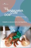 Eu Trabalhava com Dor (eBook, ePUB)