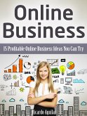 Online Business: 15 Profitable Online Business Ideas You Can Try (eBook, ePUB)
