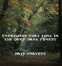 Creatures that Lurk in the Deep, Dark Forest - Dale Gravett