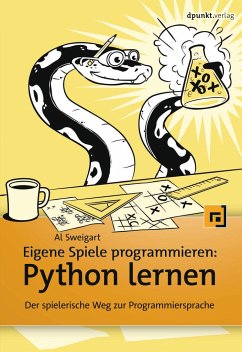 Eigene Spiele programmieren - Python lernen - Sweigart, Al