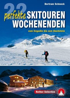 22 perfekte Skitouren-Wochenenden - Schneck, Bertram
