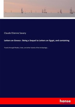 Letters on Greece : Being a Sequel to Letters on Egypt, and containing