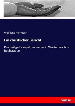 Ein christlicher Bericht - Herrmann, Wolfgang