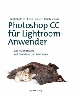 Photoshop CC für Lightroom-Anwender - Löffler, Harald;Laudan, Anna;Rose, Karsten B.