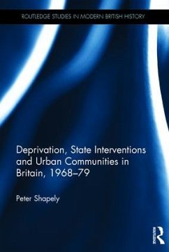 Deprivation, State Interventions and Urban Communities in Britain, 1968-79 - Shapely, Peter