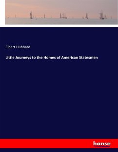 Little Journeys to the Homes of American Statesmen - Hubbard, Elbert