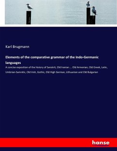 Elements of the comparative grammar of the Indo-Germanic languages - Brugmann, Karl