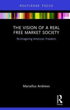 The Vision of a Real Free Market Society - Andrews, Marcellus