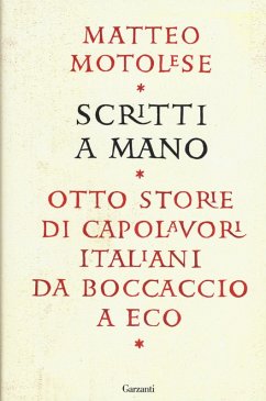 Cover Scritti a mano. Otto storie di capolavori italiani da Boccaccio a Eco