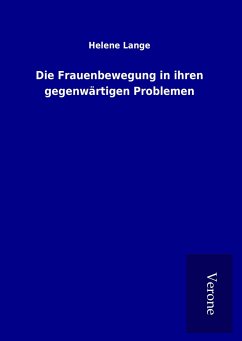 Die Frauenbewegung in ihren gegenwärtigen Problemen - Lange, Helene