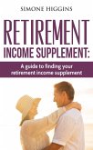 Retirement Income Supplement: A Guide to Finding Your Retirement Income Supplement! (eBook, ePUB)