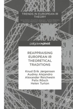 Reappraising European IR Theoretical Traditions - Jørgensen, Knud Erik;Alejandro, Audrey;Reichwein, Alexander