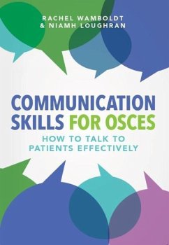 Communication Skills for OSCEs - Wamboldt, Rachel; Loughran, Niamh