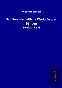 Schillers sämmtliche Werke in vier Bänden - Schiller, Friedrich