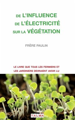 De l'Influence de l'électricité sur la végétation - Paulin, Frere