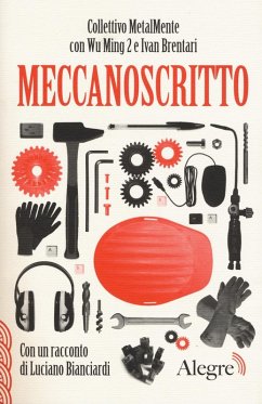 Meccanoscritto. Con un racconto di Luciano Bianciardi - Collettivo Metalmente; Wu Ming; Brentari, Ivan