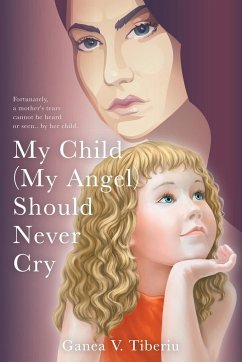 My Child (My Angel) Should Never Cry - Tiberiu, Ganea V.