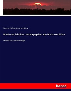 Briefe und Schriften. Herausgegeben von Maria von Bülow - Bülow, Hans von;Bülow, Marie von