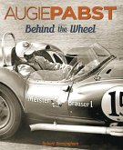 Augie Pabst: Behind the Wheel Volume 1