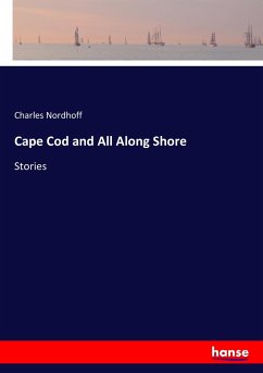 Cape Cod and All Along Shore - Nordhoff, Charles