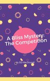 A Bliss Mystery: The Competition (eBook, ePUB) A Bliss Mystery: The Competition (eBook, ePUB)