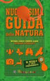 Nuovissima guida della natura. Scritta da un esperto di avventura Nuovissima guida della natura. Scritta da un esperto di avventura