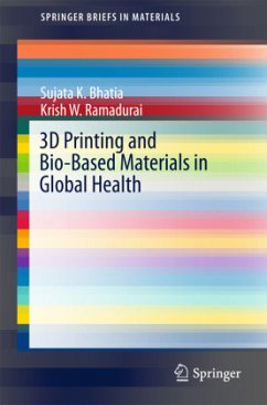 3D Printing and Bio-Based Materials in Global Health - Bhatia, Sujata K.;Ramadurai, Krish W.