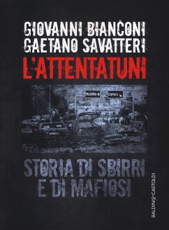 L' attentatuni. Storia di sbirri e di mafiosi - Bianconi, Giovanni; Savatteri, Gaetano
