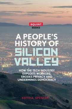 A People's History of Silicon Valley - Spencer, Keith