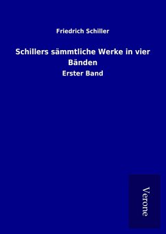 Schillers sämmtliche Werke in vier Bänden - Schiller, Friedrich