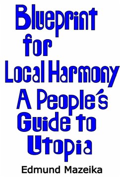Blueprint for Local Harmony: A People's Guide to Utopia (eBook, ePUB) - Mazeika, Edmund