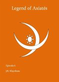 Legend of Axiatés Episode 6 (eBook, ePUB) Legend of Axiatés Episode 6 (eBook, ePUB)