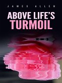 Above Life’s Turmoil (eBook, ePUB) Above Life’s Turmoil (eBook, ePUB)