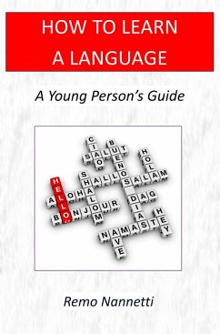 How To Learn A Language - A Young Person's Guide (eBook, ePUB) - Nannetti, Remo